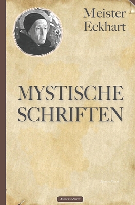 Meister Eckhart: Mystische Schriften - Meister Eckhart