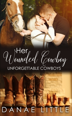 Her Wounded Cowboy: A Clean & Wholesome Cowboy Romance - Danae Little