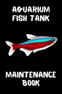 Aquarium Fish Tank Maintenance Book: Customized Aquarium Logging Book, Great For Tracking, Scheduling Routine Maintenance, Including Water Chemistry A - Fishcraze Books