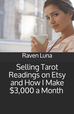 Selling Tarot Readings on Etsy and How I Make $3,000 a Month - Raven Luna