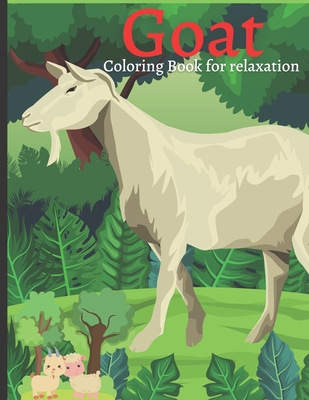 Goat Coloring Book for relaxation: Wonderful Adult Coloring Books for Goat Owner / lover - Goat Coloring Patterns (farm animal coloring book) - Genial Publishing