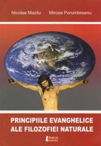 Principiile evanghelice ale filozofiei naturale - Nicolae Mazilu, Mircea Porumbreanu