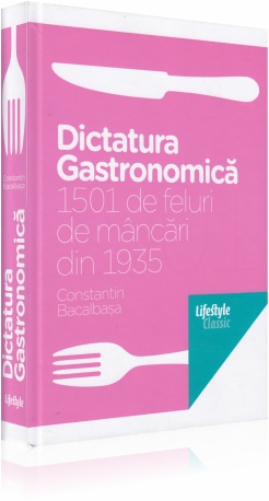 Coperta cărții 'Dictatura gastronomica cartonat - Constantin Bacalbasa'