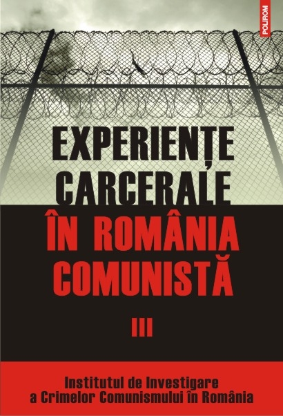 Experiente carcerale in Romania comunista vol. III