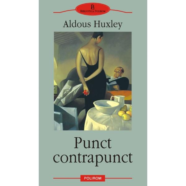 Punct contrapunct - Aldous Huxley