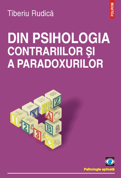 Coperta cărții 'Din psihologia contrariilor si a paradoxurilor - Tiberiu Rudica'