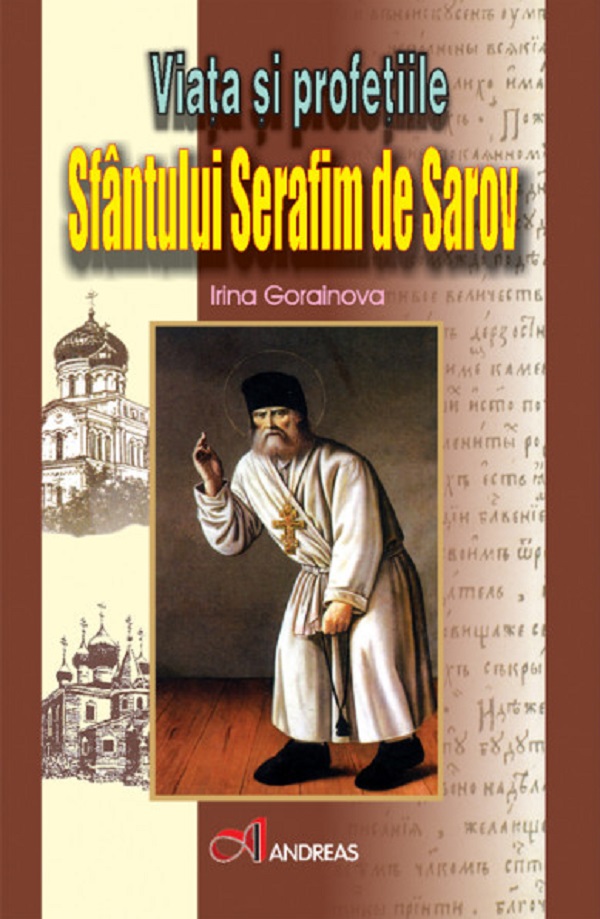 Viata si profetiile Sfantului Serafim de Sarov - Irina Gorainova