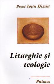 Coperta cărții 'Liturghie si teologie - Ioan Bizau'