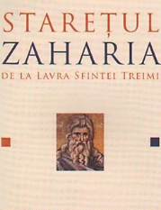 Coperta cărții 'Staretul Zaharia de la lavra Sfintei Treimi. Minunatele fapte si invataturi'