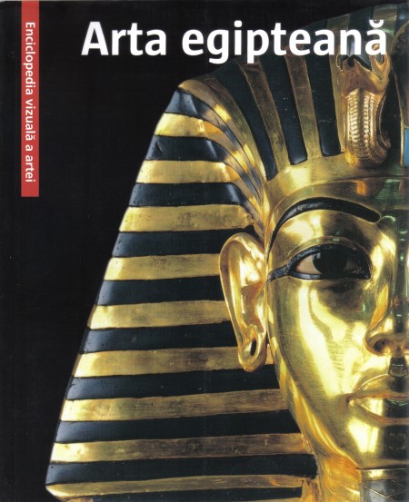 Coperta cărții 'Arta egipteana - Enciclopedia Vizuala A Artei'