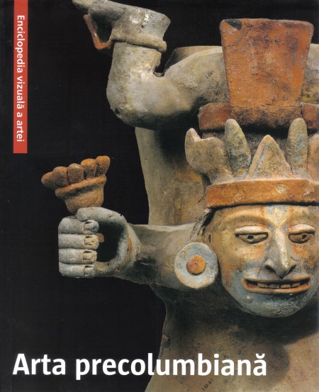 Coperta cărții 'Arta precolumbiana - Enciclopedia Vizuala A Artei'