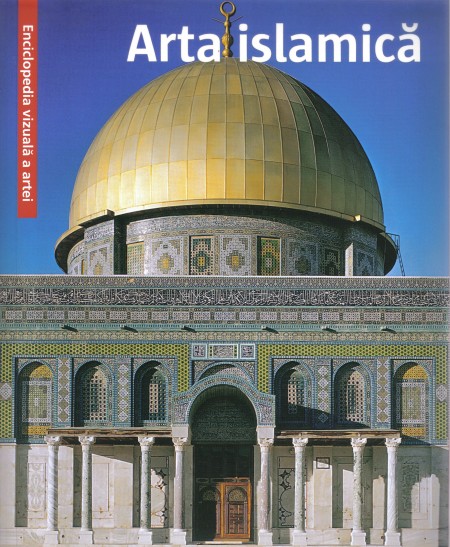 Coperta cărții 'Arta islamica - Enciclopedia Vizuala A Artei'