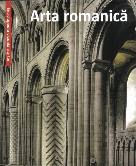 Coperta cărții 'Arta romanica - Enciclopedia Vizuala A Artei'