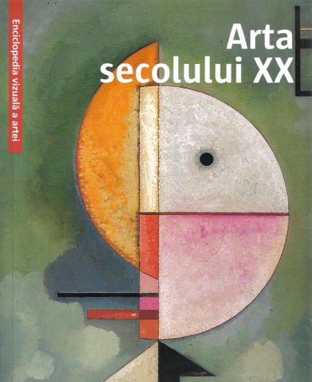 Coperta cărții 'Arta secolului XX - Enciclopedia Vizuala A Artei'