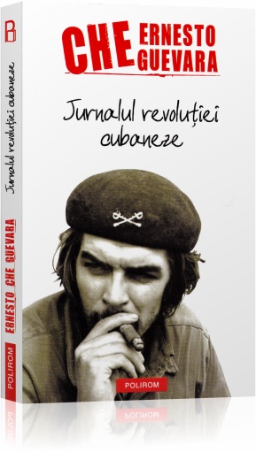 Jurnalul revolutiei cubaneze -  Ernesto Che Guevara