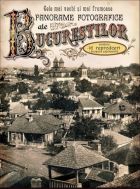 Cele mai vechi si mai frumoase panorame fotografice ale Bucurestiilor
