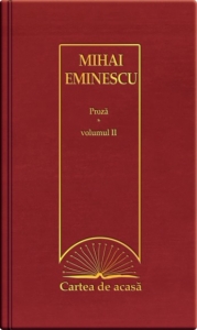 Cartea de acasa 34: Proza vol. II - Mihai Eminescu