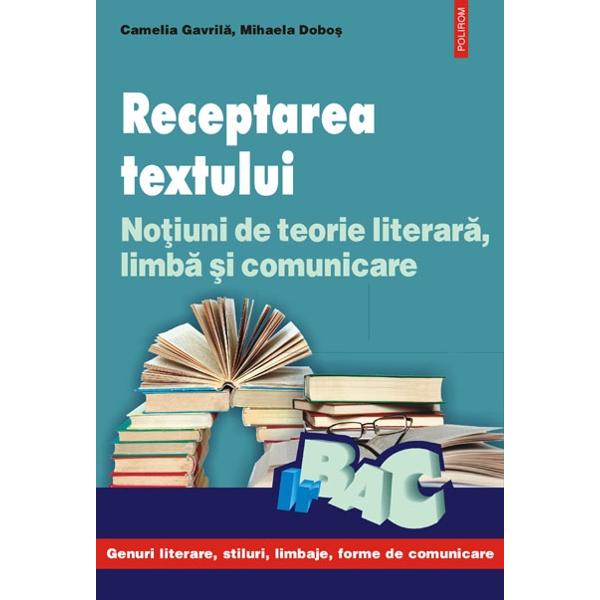 Receptarea textului literar. notiuni de teorie literara - Camelia Gavrila, Mihaela Dobos