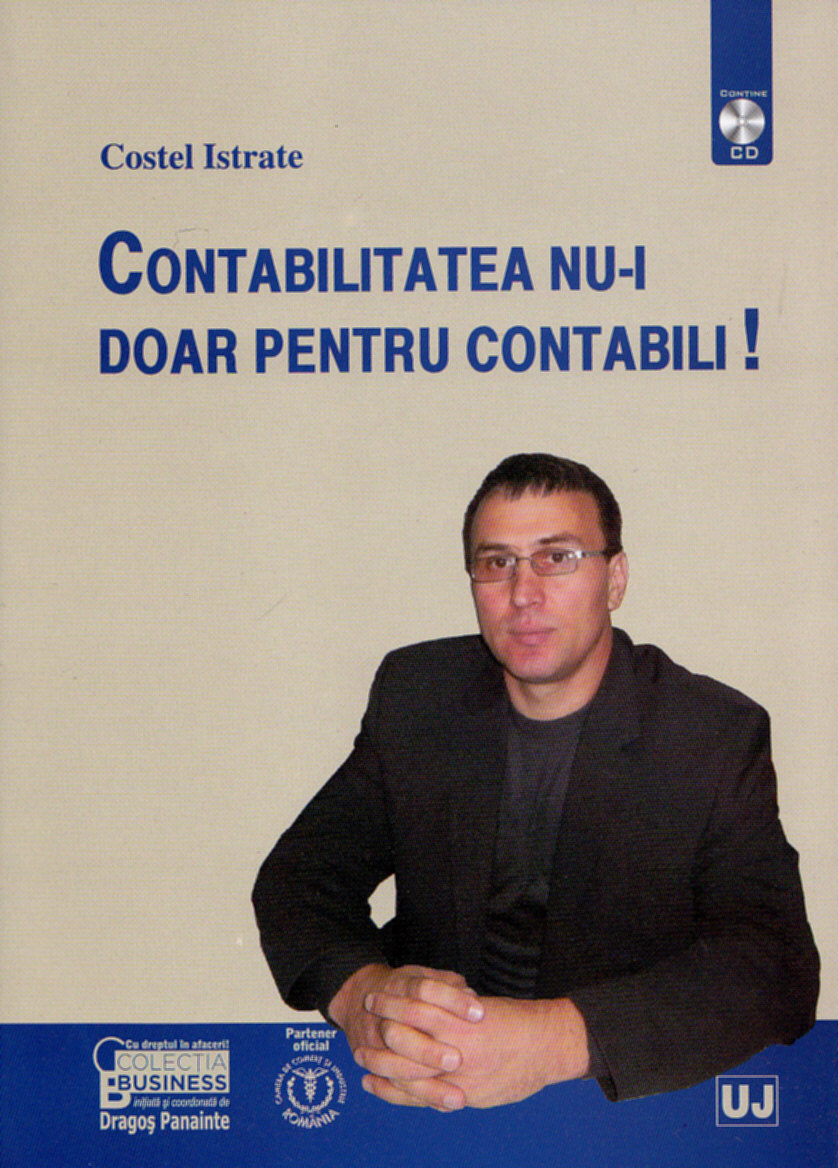 Contabilitatea nu-i doar pentru contabili! + CD - Costel Istrate