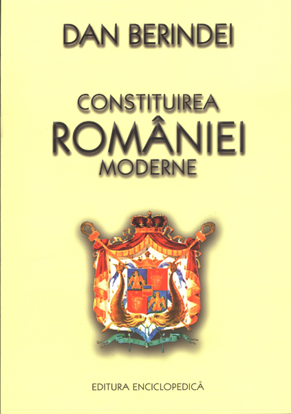 Constituirea Romaniei moderne - Dan Berindei