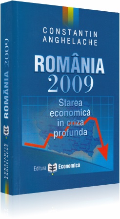 Coperta cărții 'Romania 2009. Starea Economica In Criza Profunda - Constantin Anghelache'