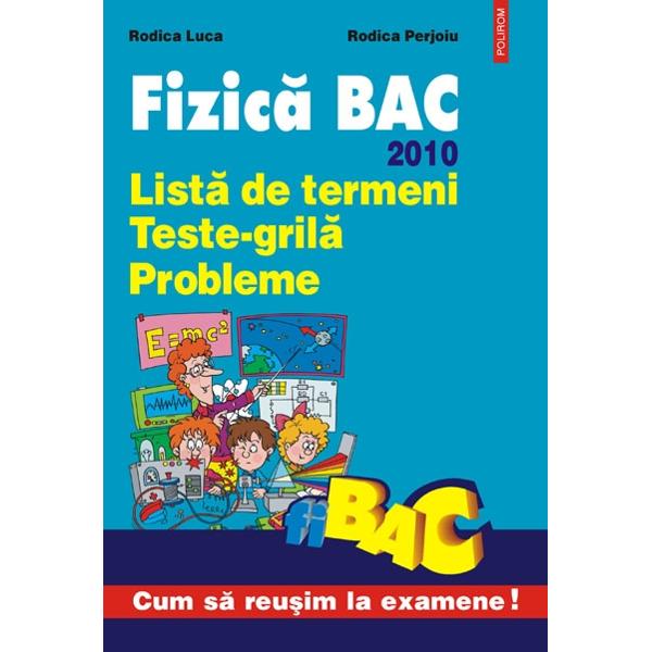Fizica Bac 2010 - Lista De Termeni, Teste-Grila, Probleme - Rodica Luca, Rodica Perjoiu