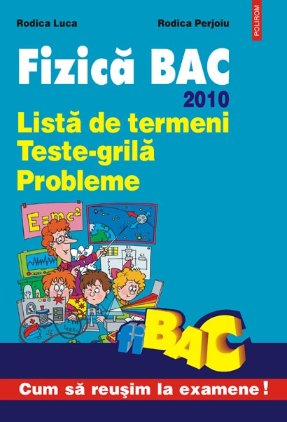 Coperta cărții 'Fizica Bac 2010 - Lista De Termeni, Teste-Grila, Probleme - Rodica Luca, Rodica Perjoiu'