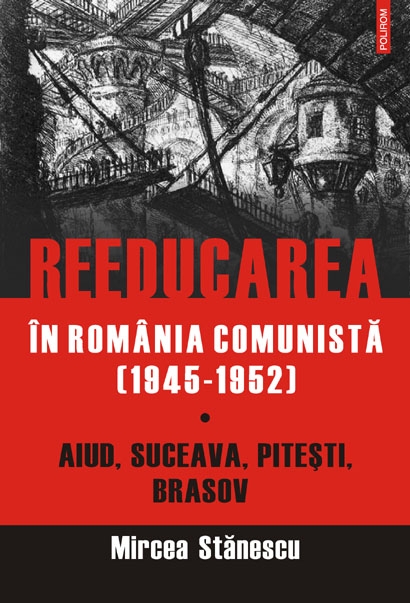 Coperta cărții 'Reeducarea in Romania comunista (1945-1952) - Mircea Stanescu'
