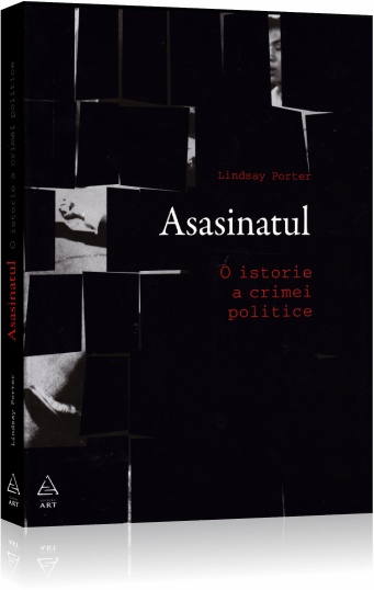 Coperta cărții 'Asasinatul, o istorie a crimei politice - Lindsay Porter'