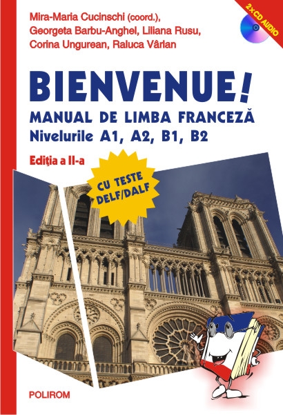 Bienvenue! Manual de limba franceza niv a1, a2, b1, b2 + 2CD Ed. 2 - Mira-Maria Cucinschi