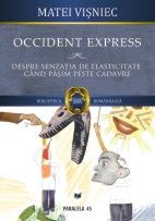 Coperta cărții 'Occident express. Despre senzatia de elasticitate cand pasim peste cadavre - Matei Visniec'