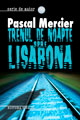 Trenul de noapte spre Lisabona - Pascal Mercier