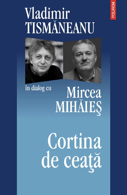 Coperta cărții 'Cortina De Ceata - Vladimir Tismaneanu In Dialog Cu Mircea Mihaies'
