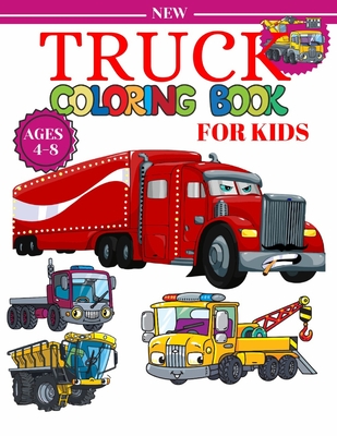 Truck Coloring Book For Kids Ages 4-8: A Fun Coloring Book For Kids Boys & Girls Ages 4-8 with Dump Trucks, Fire Trucks, Monster Trucks & More(Prescho - Ahmed