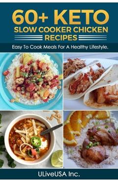 Poza produsului 60+ KETO Slow Cooker Chicken Recipes: Easy To Cook Meals For A Healthy Lifestyle. - Devin Dozier