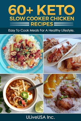 60+ KETO Slow Cooker Chicken Recipes: Easy To Cook Meals For A Healthy Lifestyle. - Devin Dozier