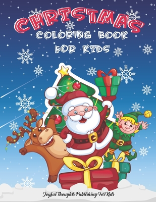 Christmas Coloring Book for Kids: Christmas Coloring book for boys and girls, ages 4-8 for Toddlers, preschoolers- 60 Cute and Easy Christmas Coloring - Joyful Thoughts Publishing For Kids