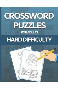 Coperta cărții 'Crossword Puzzle Book for Adults Hard Difficulty: Challenge Your Brain with this LARGE-PRINT, Hard-Level Puzzles to'