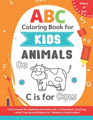 Coperta cărții 'ABC Coloring Book for Kids: Cute A-Z Animals Alphabet Activities with 123 Numbers, Counting, Letter Tracing and Shapes'