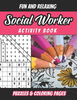 Social Worker Activity Book: Social Worker Word Puzzles And Coloring Book For Adults. Funny Best Social Worker Gift Idea For Men And Women - J. Markz Publishing