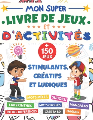 Mon Super livre de Jeux et d'activités: cahier d'activité XXL dès 7 ans + 150 jeux stimulants et ludiques mots mêlés, Sudoku 6x6 et 9x9, mots croisés, - Youpi Editions