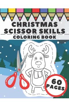 Coperta cărții 'Christmas Scissor Skills Coloring Book: Fun Winter Cut and Color Workbook for Kids, Prescholers and Toddlers - Xmas'