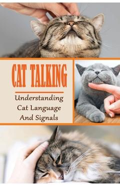 Coperta cărții 'Cat Talking: Understanding Cat Language And Signals: How To Talk To Your Cat - Domenic Cutburth'