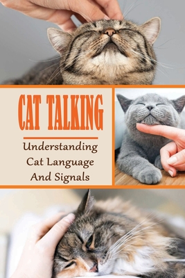 Coperta cărții 'Cat Talking: Understanding Cat Language And Signals: How To Talk To Your Cat - Domenic Cutburth'