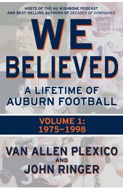 Poza produsului We Believed: A Lifetime of Auburn Football: Volume 1: 1975-1998 - John Ringer