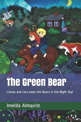 The Green Bear: Linnea and Lars visit the Bears in the Night Sky! - Imelda Almqvist