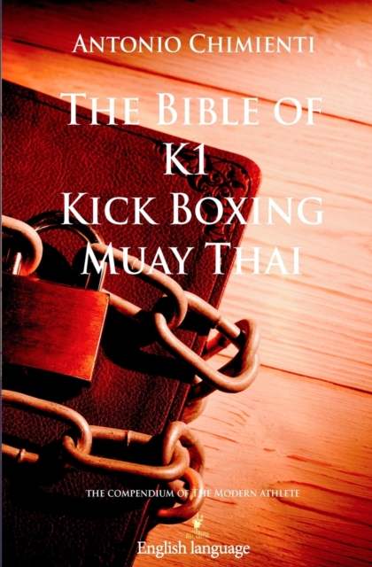 Coperta cărții 'The Bible of K1 Kick Boxing Muay Thai - Antonio Chimienti'