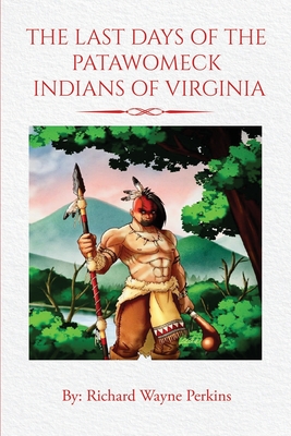 The Last Days of the Patawomeck Indians of Virginia - Eric Clark
