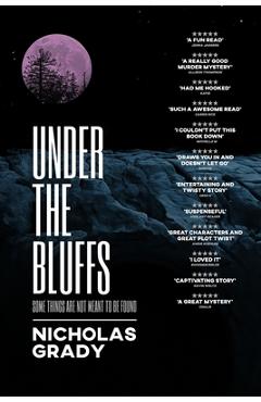 Coperta cărții 'Under the Bluffs: Some things are not meant to be found - Nicholas Grady'