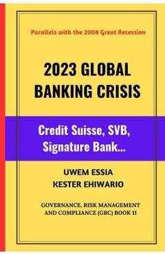 Coperta cărții '2023 Global Banking Crisis: Credit Suisse, SVB, Signature Bank... - Kester Ehiwario'